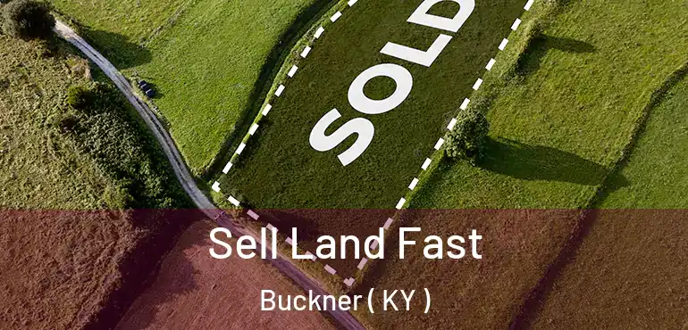 Sell Land Fast Buckner ( KY )