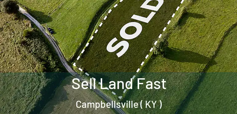  Sell Land Fast Campbellsville ( KY )