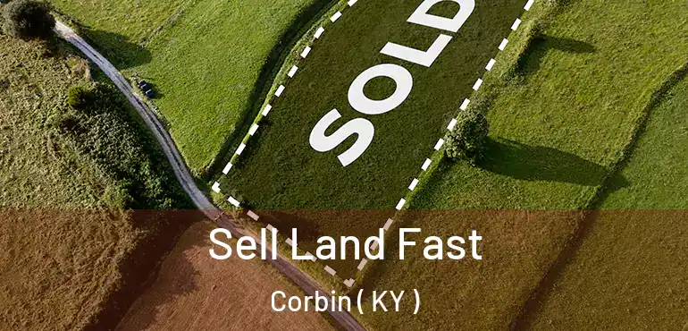  Sell Land Fast Corbin ( KY )