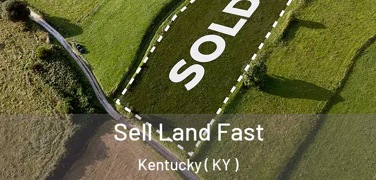  Sell Land Fast Kentucky ( KY )