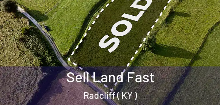  Sell Land Fast Radcliff ( KY )