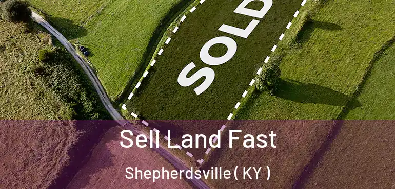  Sell Land Fast Shepherdsville ( KY )