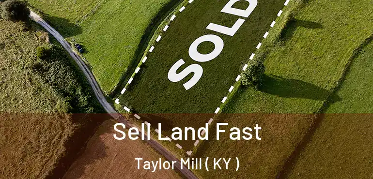  Sell Land Fast Taylor Mill ( KY )