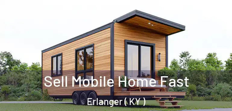  Sell Mobile Home Fast Erlanger ( KY )