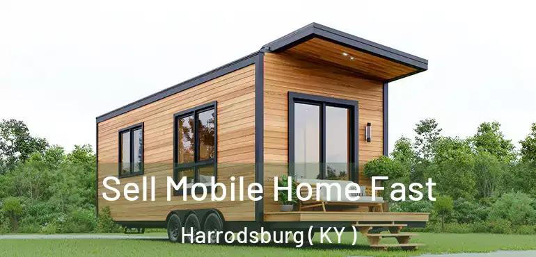  Sell Mobile Home Fast Harrodsburg ( KY )