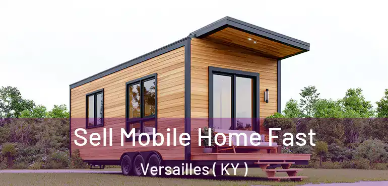  Sell Mobile Home Fast Versailles ( KY )