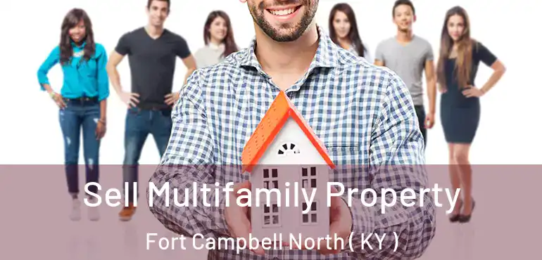  Sell Multifamily Property Fort Campbell North ( KY )