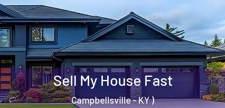  Sell My House Fast Campbellsville - KY )
