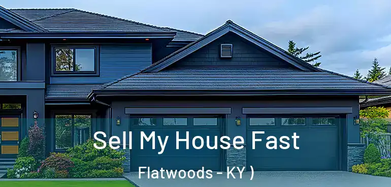  Sell My House Fast Flatwoods - KY )