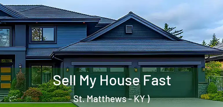  Sell My House Fast St. Matthews - KY )