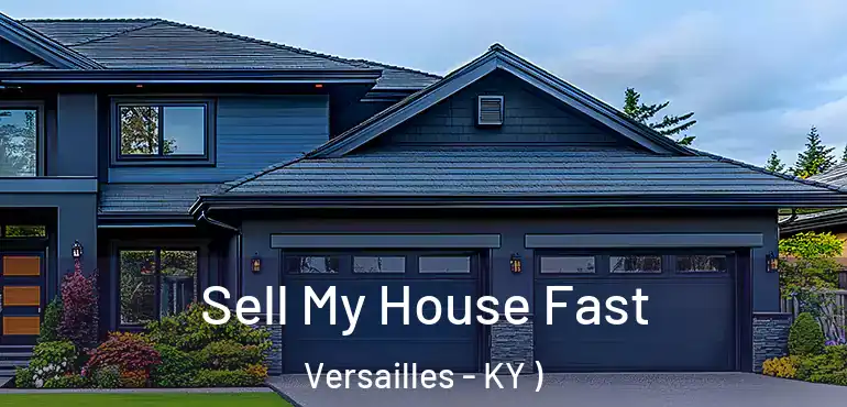  Sell My House Fast Versailles - KY )
