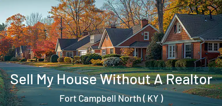  Sell My House Without A Realtor Fort Campbell North ( KY )