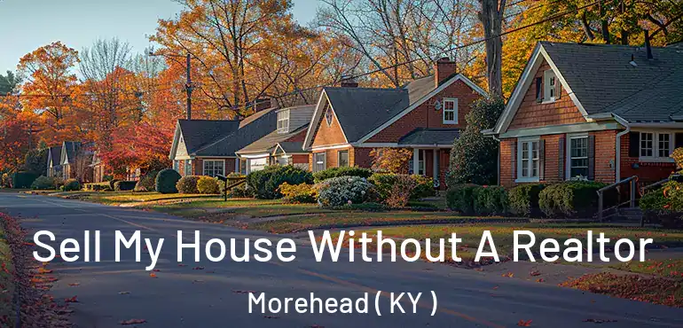  Sell My House Without A Realtor Morehead ( KY )