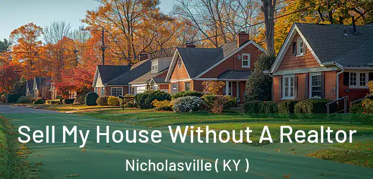  Sell My House Without A Realtor Nicholasville ( KY )