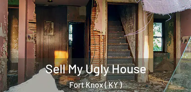  Sell My Ugly House Fort Knox ( KY )