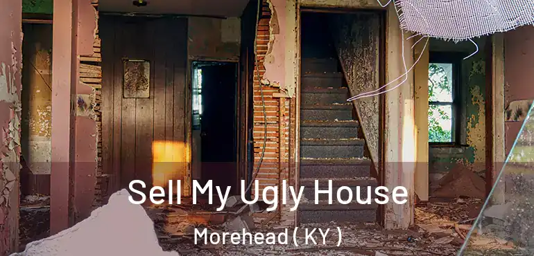 Sell My Ugly House Morehead ( KY )