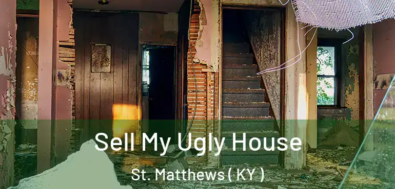  Sell My Ugly House St. Matthews ( KY )