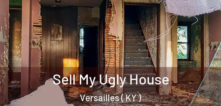  Sell My Ugly House Versailles ( KY )