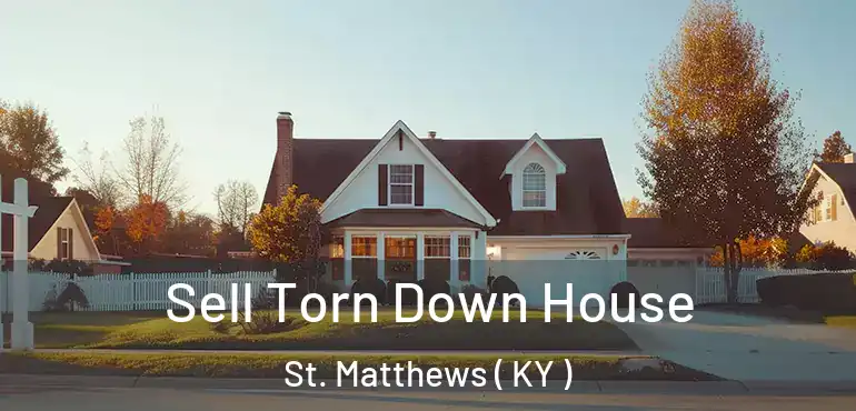  Sell Torn Down House St. Matthews ( KY )