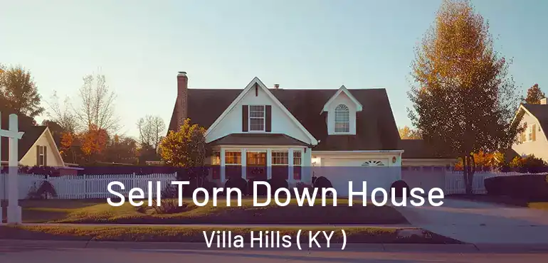  Sell Torn Down House Villa Hills ( KY )