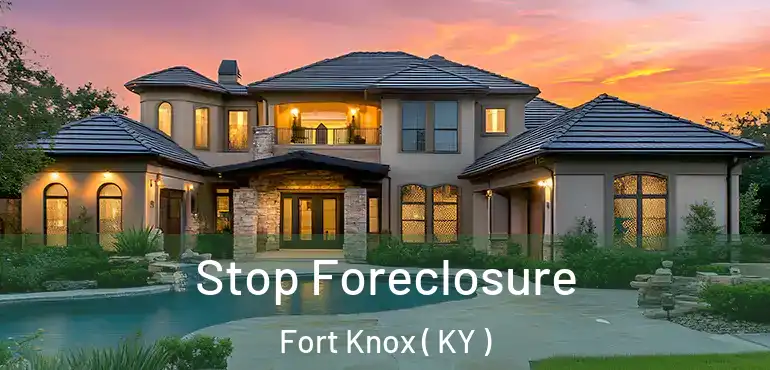  Stop Foreclosure Fort Knox ( KY )