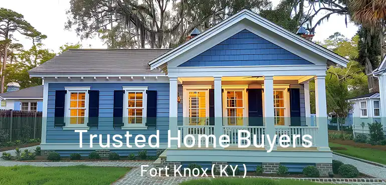 Trusted Home Buyers Fort Knox ( KY )