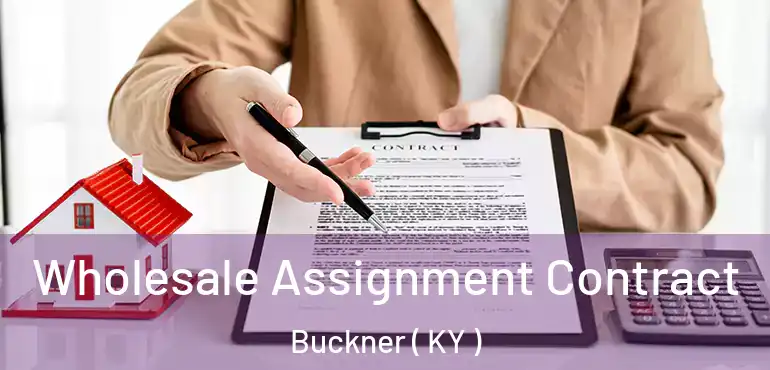  Wholesale Assignment Contract Buckner ( KY )
