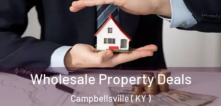  Wholesale Property Deals Campbellsville ( KY )