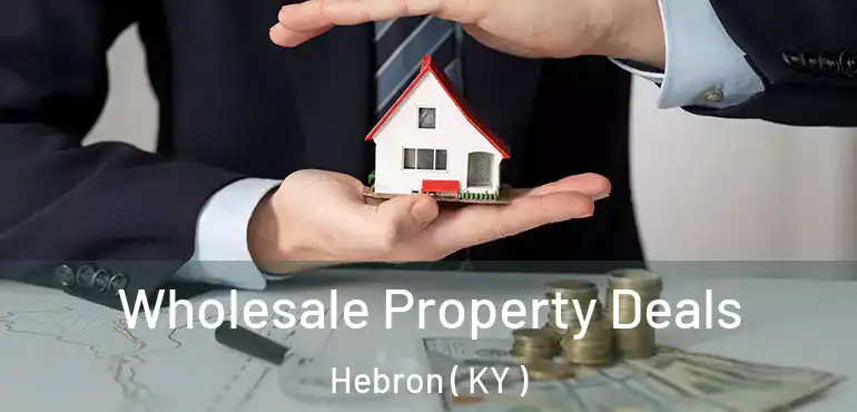  Wholesale Property Deals Hebron ( KY )