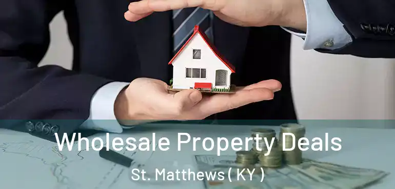  Wholesale Property Deals St. Matthews ( KY )