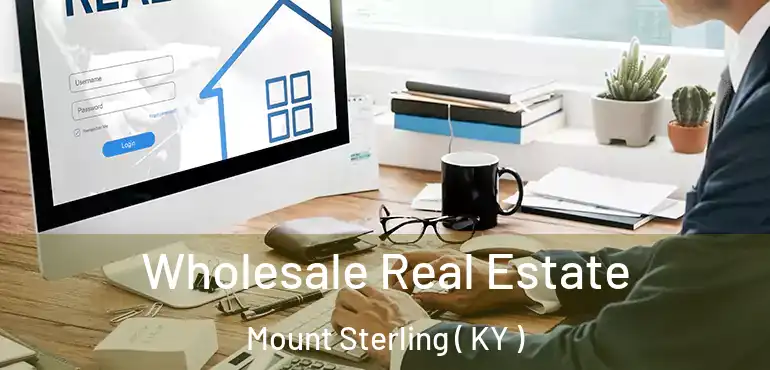  Wholesale Real Estate Mount Sterling ( KY )
