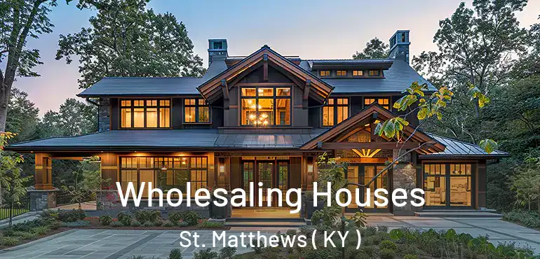  Wholesaling Houses St. Matthews ( KY )