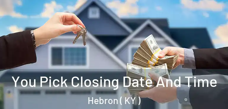  You Pick Closing Date And Time Hebron ( KY )