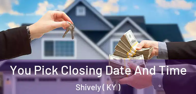  You Pick Closing Date And Time Shively ( KY )