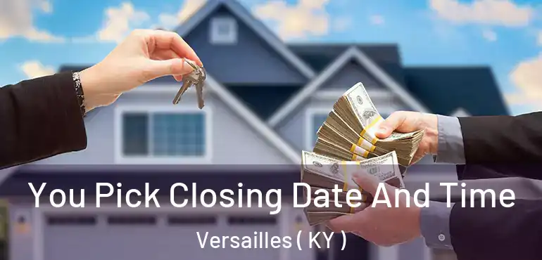  You Pick Closing Date And Time Versailles ( KY )
